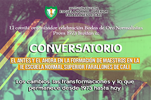 Conversatorio: El Antes y el ahora en la formación de maestros en la Normal Superior Farallones de Cali